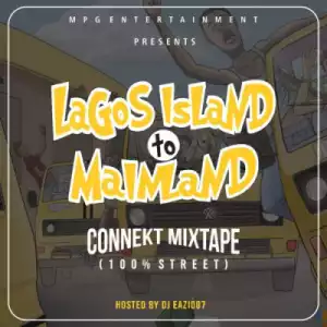 Dj Eazi007 - “Lagos Island To Mainland” Connekt Mixtape